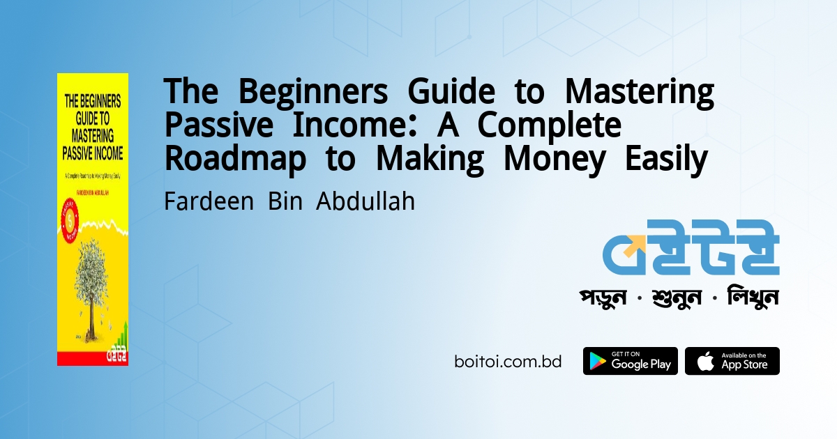 The Beginners Guide to Mastering Passive Income: A Complete Roadmap to ...